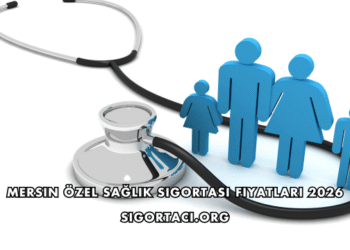 Mersin Özel Sağlık Sigortası Fiyatları 2026
