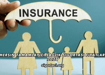 Mersin Tamamlayıcı Sağlık Sigortası Fiyatları 2026