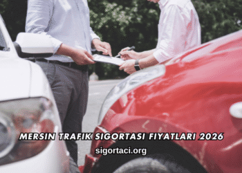Mersin Trafik Sigortası Fiyatları 2026