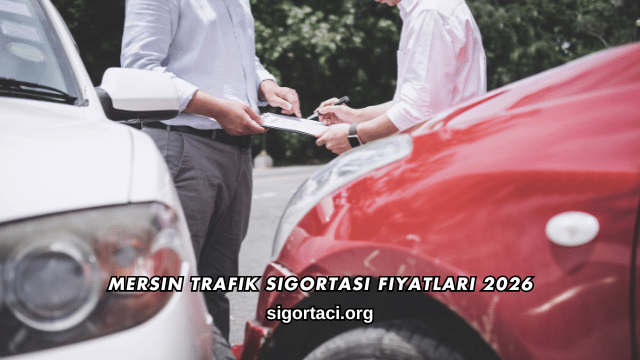 Mersin Trafik Sigortası Fiyatları 2026