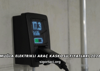 Muğla Elektrikli Araç Kaskosu Fiyatları 2026