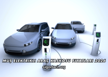 Muş Elektrikli Araç Kaskosu Fiyatları 2026