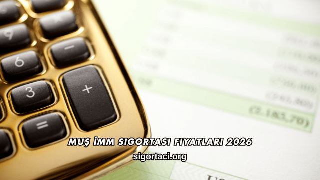 Muş İMM Sigortası Fiyatları 2026