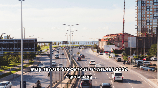 Muş Trafik Sigortası Fiyatları 2026