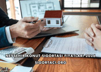 Nevşehir Konut Sigortası Fiyatları 2026