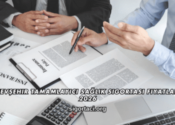 Nevşehir Tamamlayıcı Sağlık Sigortası Fiyatları 2026