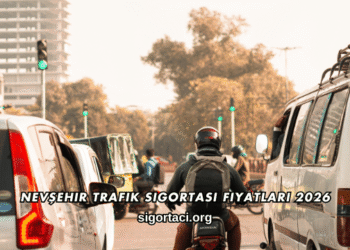Nevşehir Trafik Sigortası Fiyatları 2026