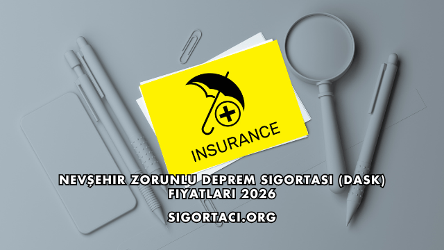 Nevşehir Zorunlu Deprem Sigortası (DASK) Fiyatları 2026
