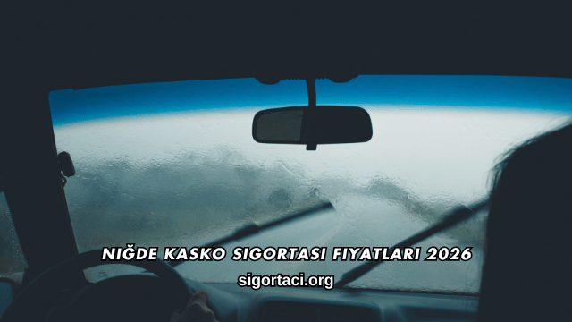 Niğde Kasko Sigortası Fiyatları 2026