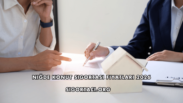 Niğde Konut Sigortası Fiyatları 2026