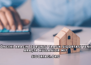 Önceki Aracın Zorunlu Trafik Sigortası Yeni Araçta Kullanılır mı?