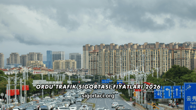 Ordu Trafik Sigortası Fiyatları 2026