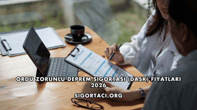 Ordu Zorunlu Deprem Sigortası (DASK) Fiyatları 2026