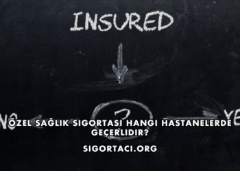 Özel Sağlık Sigortası Hangi Hastanelerde Geçerlidir?