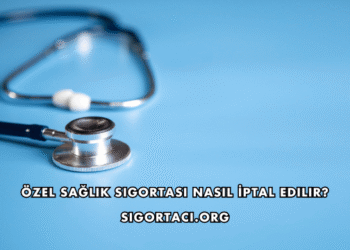 Özel Sağlık Sigortası Nasıl İptal Edilir?