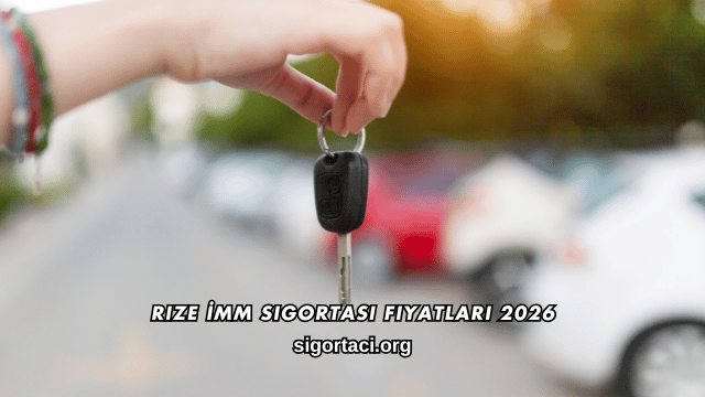 Rize İMM Sigortası Fiyatları 2026