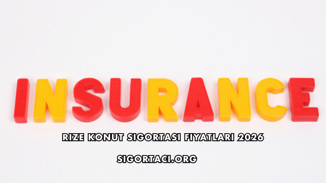 Rize Konut Sigortası Fiyatları 2026