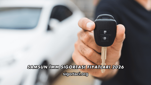 Samsun İMM Sigortası Fiyatları 2026