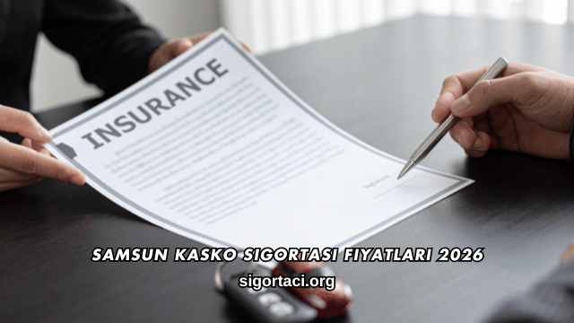 Samsun Kasko Sigortası Fiyatları 2026