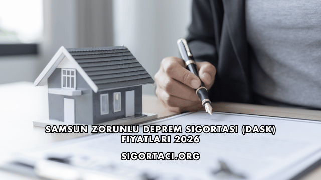 Samsun Zorunlu Deprem Sigortası (DASK) Fiyatları 2026