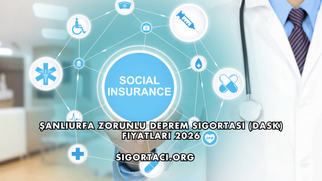 Şanlıurfa Zorunlu Deprem Sigortası (DASK) Fiyatları 2026