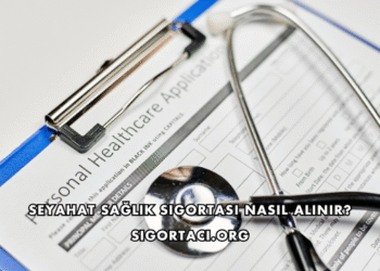 Seyahat Sağlık Sigortası Nasıl Alınır?