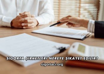Sigorta Şirketleri Nereye Şikayet Edilir?