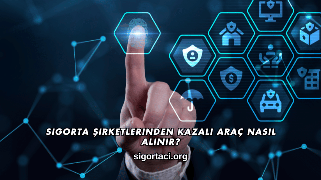 Sigorta Şirketlerinden Kazalı Araç Nasıl Alınır?