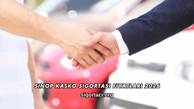 Sinop Kasko Sigortası Fiyatları 2026