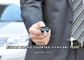 Şırnak Kasko Sigortası Fiyatları 2026