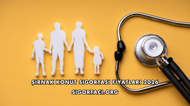 Şırnak Konut Sigortası Fiyatları 2026
