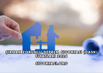 Şırnak Zorunlu Deprem Sigortası (DASK) Fiyatları 2026