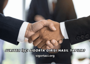 Suriyeli İşçi Sigorta Girişi Nasıl Yapılır?