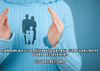Tamamlayıcı Sağlık Sigortası Fiyatları Neye Göre Belirlenir?