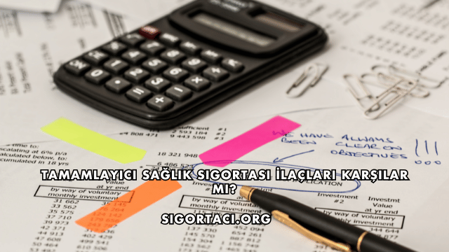 Tamamlayıcı Sağlık Sigortası İlaçları Karşılar mı?