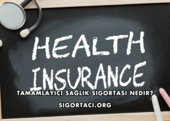Tamamlayıcı Sağlık Sigortası Nedir?