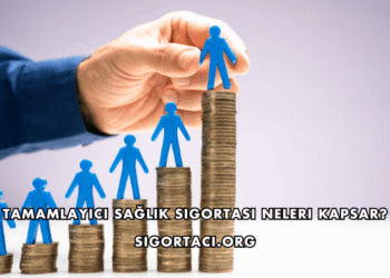 Tamamlayıcı Sağlık Sigortası Neleri Kapsar?