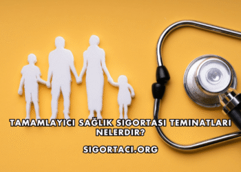 Tamamlayıcı Sağlık Sigortası Teminatları Nelerdir?