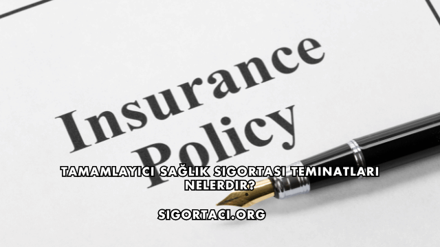 Tamamlayıcı Sağlık Sigortası Teminatları Nelerdir?