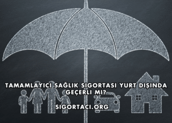 Tamamlayıcı Sağlık Sigortası Yurt Dışında Geçerli mi?