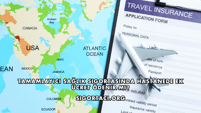 Tamamlayıcı Sağlık Sigortasında Hastanede Ek Ücret Ödenir mi?