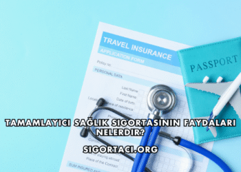 Tamamlayıcı Sağlık Sigortasının Faydaları Nelerdir?
