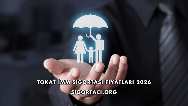 Tokat İMM Sigortası Fiyatları 2026