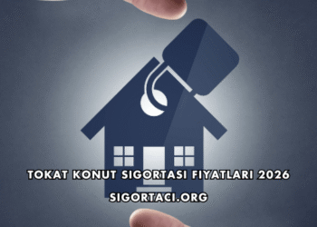 Tokat Konut Sigortası Fiyatları 2026
