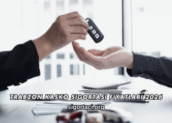 Trabzon Kasko Sigortası Fiyatları 2026