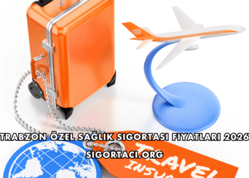 Trabzon Özel Sağlık Sigortası Fiyatları 2026