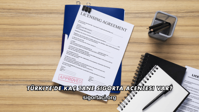 Türkiye'de Kaç Tane Sigorta Acentesi Var?