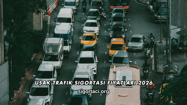 Uşak Trafik Sigortası Fiyatları 2026