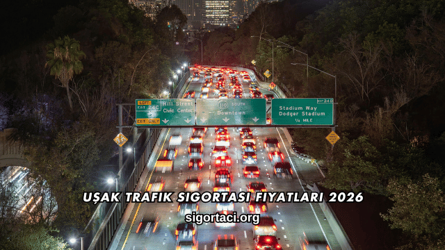 Uşak Trafik Sigortası Fiyatları 2026