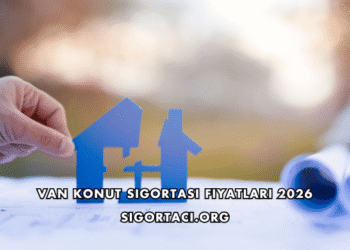 Van Konut Sigortası Fiyatları 2026